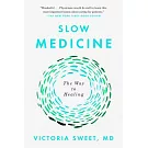 Slow Medicine: The Way to Healing