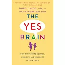 The Yes Brain: How to Cultivate Courage, Curiosity, and Resilience in Your Child