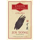 A Hero Born：Legends of the Condor Heroes Vol. 1 金庸《射鵰英雄傳》第一部