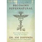 Becoming Supernatural: How Common People Are Doing the Uncommon