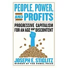 People, Power, and Profits: Progressive Capitalism for an Age of Discontent
