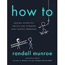 How To: Absurd Scientific Advice for Common Real-World Problems