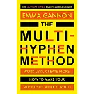 The Multi-Hyphen Method: Work less, Creat more: How to make your side hustle work for you