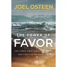 The Power of Favor: The Force That Will Take You Where You Can’’t Go on Your Own