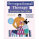 Occupational Therapy Activities for Kids: 100 Fun Games and Exercises to Build Skills