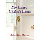 My Heart--Christ’’s Home