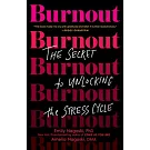 Burnout: The Secret to Unlocking the Stress Cycle