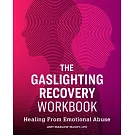The Gaslighting Recovery Workbook: Healing from Emotional Abuse
