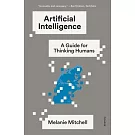 Artificial Intelligence: A Guide for Thinking Humans