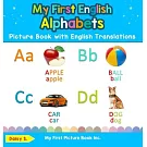 My First English Alphabets Picture Book with English Translations: Bilingual Early Learning & Easy Teaching English Books for Kids