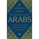 Arabs: A 3,000-Year History of Peoples, Tribes and Empires