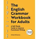 The English Grammar Workbook for Adults: A Self-Study Guide to Improve Functional Writing