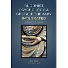 Buddhist Psychology and Gestalt Therapy Integrated: Psychotherapy for the 21st Century