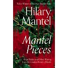 Mantel Pieces: Royal Bodies and Other Writing from the London Review of Books