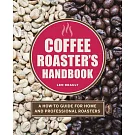 The Coffee Roaster’’s Handbook: A How-To Guide for Home and Professional Roasters