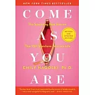 Come as You Are: Revised and Updated: The Surprising New Science That Will Transform Your Sex Life