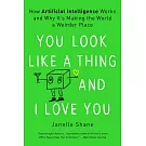 You Look Like a Thing and I Love You: How Artificial Intelligence Works and Why It’’s Making the World a Weirder Place