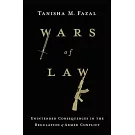 Wars of Law: Unintended Consequences in the Regulation of Armed Conflict