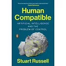 Human Compatible: Artificial Intelligence and the Problem of Control
