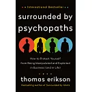 Surrounded by Psychopaths: How to Protect Yourself from Being Manipulated and Exploited in Business (and in Life)