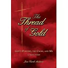 The Thread of Gold: God’’s Purpose, the Cross, and Me