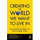 Creating the World We Want to Live in: How Positive Psychology Can Build a Brighter Future