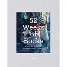 52 Weeks of Socks: Beautiful Patterns for Year-Round Knitting