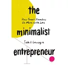 The Minimalist Entrepreneur: How Great Businesses Do More with Less