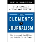The Elements of Journalism, Revised and Updated 4th Edition: What Newspeople Should Know and the Public Should Expect