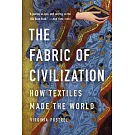 The Fabric of Civilization: How Textiles Made the World