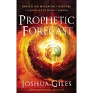 Prophetic Forecast: Insights for Navigating the Future to Align with Heaven’’s Agenda