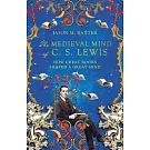 The Medieval Mind of C. S. Lewis: How Great Books Shaped a Great Mind