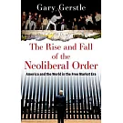 The Rise and Fall of the Neoliberal Order: America and the World in the Free Market Era