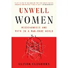 Unwell Women: Misdiagnosis and Myth in a Man-Made World