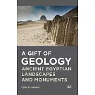 A Gift of Geology: Ancient Egyptian Landscapes and Monuments