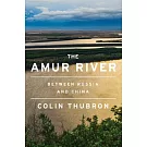 The Amur River: Between Russia and China