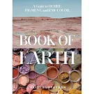 Book of Earth: A Guide to Ochre, Pigment, and Raw Color