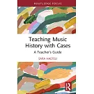 Teaching Music History with Cases: A Teacher’s Guide