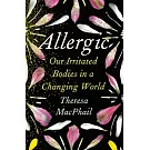 Allergic: How Our Immune System Reacts to a Changing World