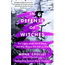 In Defense of Witches: The Legacy of the Witch Hunts and Why Women Are Still on Trial