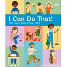 I Can Do That!: 1000 Ways to Become Independent