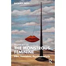 The Monstrous-Feminine: Film, Feminism, Psychoanalysis