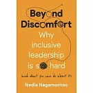 Beyond Discomfort: Why Inclusive Leadership Is So Hard (and What You Can Do about It)
