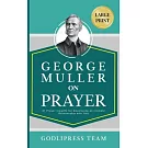 George Muller on Prayer: 31 Prayer Insights for Developing an Intimate Relationship with God. (LARGE PRINT)
