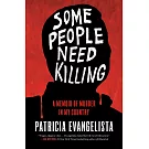 Some People Need Killing: A Memoir of Murder in My Country