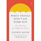 When Things Don’t Go Your Way: Zen Wisdom for Difficult Times