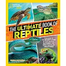 The Ultimate Book of Reptiles: Your Guide to the Secret Lives of These Scaly, Slithery, and Spectacular Creatures!