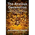 The Anxious Generation: How the Great Rewiring of Childhood Is Causing an Epidemic of Mental Illness