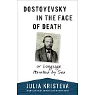 Dostoyevsky in the Face of Death: Or Language Haunted by Sex