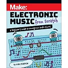 Make: Electronic Music from Scratch: A Beginner’s Guide to Homegrown Audio Gizmos